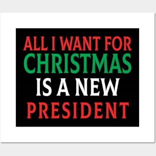 All I Want For Christmas Is A New President Flag Posters and Art